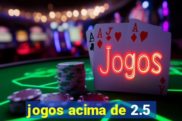 jogos acima de 2.5